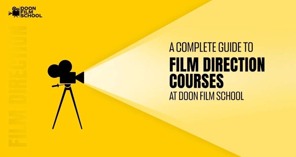 A Complete Guide to Film Direction Courses at Doon Film School